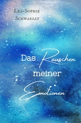 Das Rauschen meiner Emotionen - Lea-Sophie Schwarzat