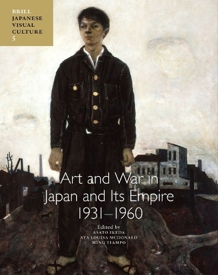 Art and War in Japan and its Empire: 1931-1960 - 