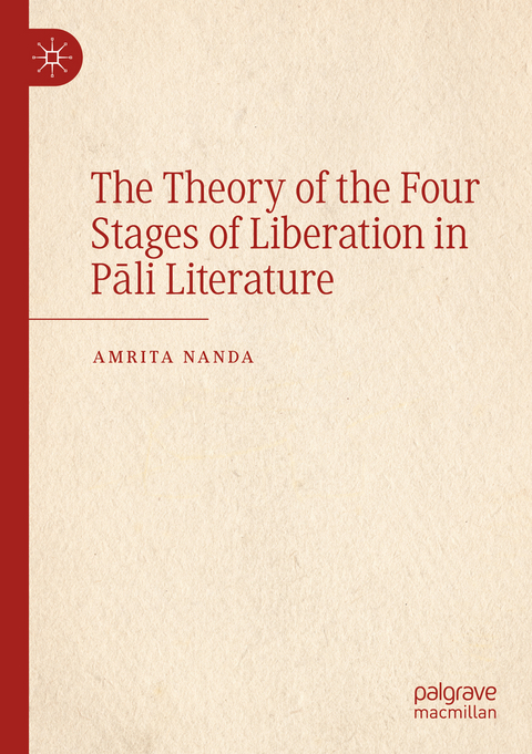 The Theory of the Four Stages of Liberation in Pāli Literature - Amrita Nanda