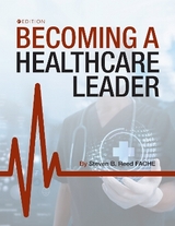 Becoming a Healthcare Leader - Reed, Steven B.