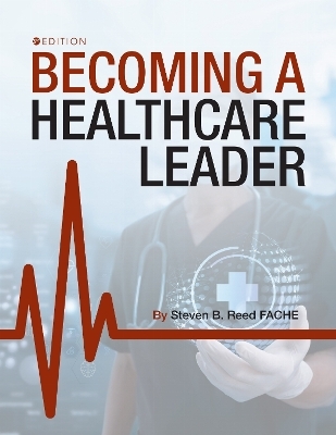 Becoming a Healthcare Leader - Steven B. Reed