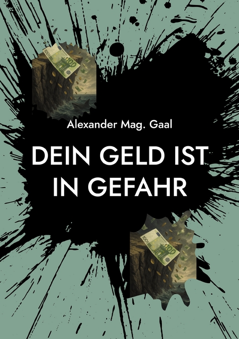 Dein Geld ist in Gefahr - Alexander Gaal
