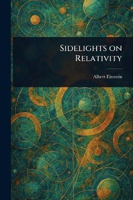 Sidelights on Relativity - Albert Einstein