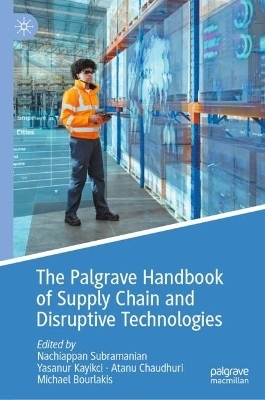 The Palgrave Handbook of Supply Chain and Disruptive Technologies - 