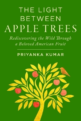 The Light Between Apple Trees - Priyanka Kumar