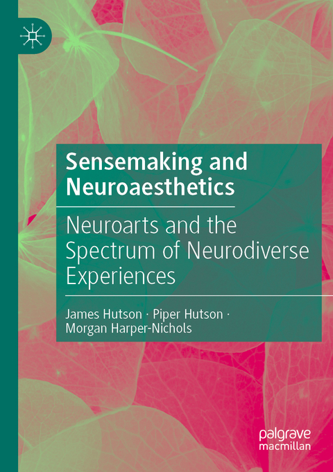 Sensemaking and Neuroaesthetics - James Hutson, Piper Hutson, Morgan Harper-Nichols
