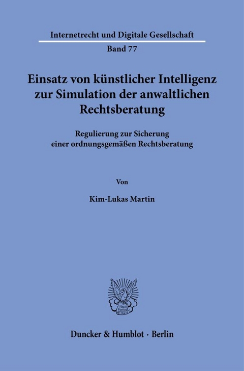 Einsatz von k&uuml;nstlicher Intelligenz zur Simulation der anwaltlichen Rechtsberatung - Kim-Lukas Martin