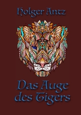 Das Auge des Tigers - Holger Antz