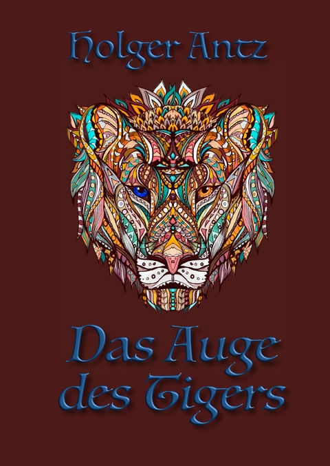 Das Auge des Tigers - Holger Antz