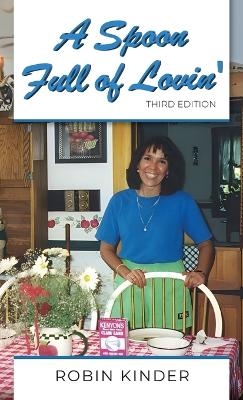 A Spoon Full of Lovin', Third Edition - Robin Kinder