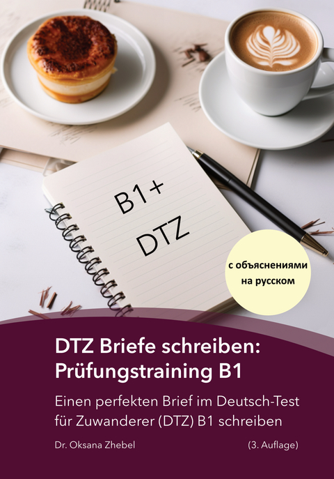DTZ Briefe Schreiben: Prüfungstraining B1 - Oksana Dr. Zhebel
