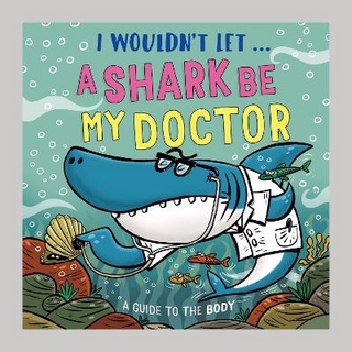 I Wouldn’t Let a Shark Be My Doctor