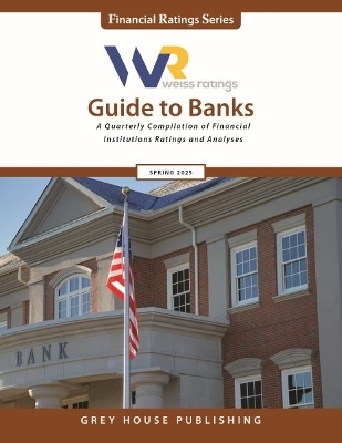 Weiss Ratings Guide to Banks, Spring 2025