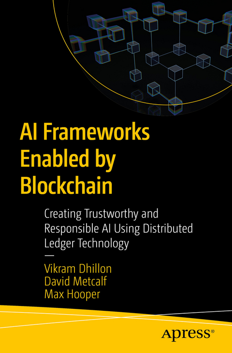 AI Frameworks Enabled by Blockchain - Vikram Dhillon, David Metcalf, Max Hooper