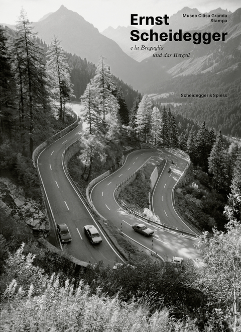 Ernst Scheidegger und das Bergell - 