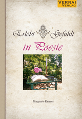 Erlebt * Gef&uuml;hlt in Poesie - Margarete Kramer