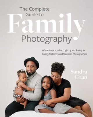 The Complete Guide to Family Photography - Sandra Coan