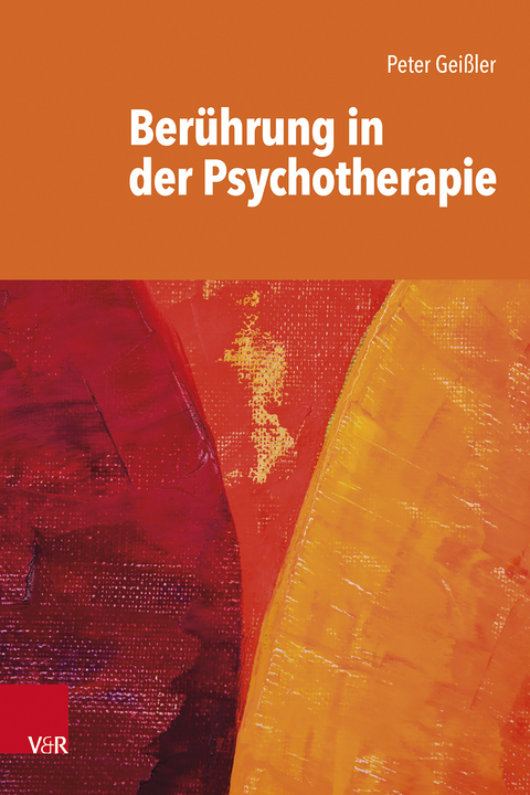 Ber&uuml;hrung in der Psychotherapie - Peter Gei&szlig;ler