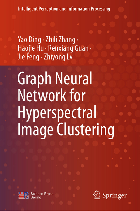 Graph Neural Network for Hyperspectral Image Clustering - Yao Ding, Zhili Zhang, Haojie Hu, Renxiang Guan, Jie Feng