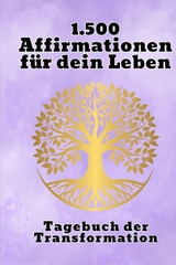 1.500 kraftvolle Affirmationen und 50 Linierte Seiten f&uuml;r Reflexion, Achtsamkeit und Erfolg - Torsten Heller