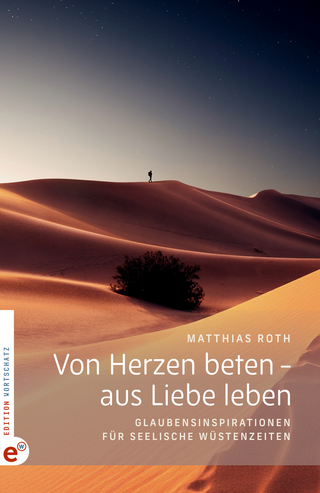 Von Herzen beten – aus Liebe leben
