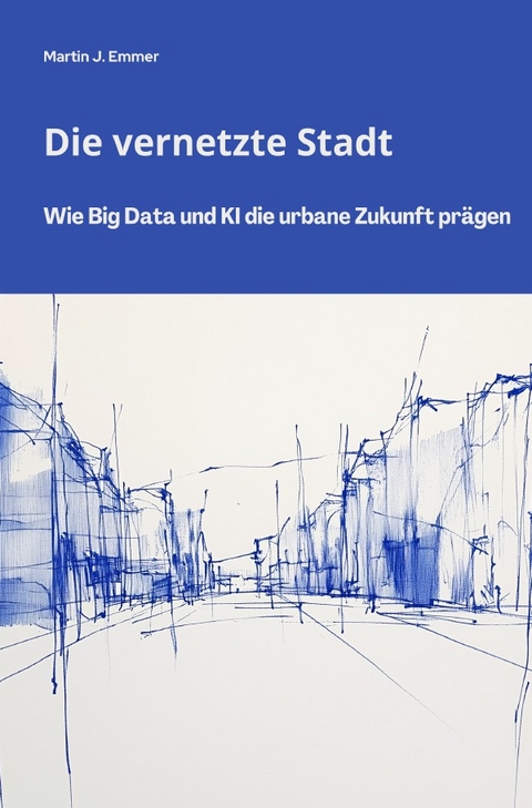 Die vernetzte Stadt - Martin J. Emmer