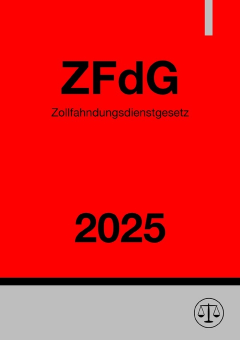 Zollfahndungsdienstgesetz - ZFdG 2025 - Ronny Studier
