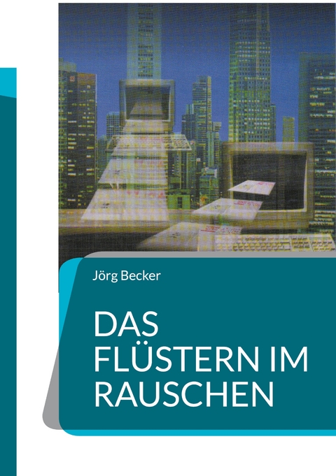 Das Fl&uuml;stern im Rauschen - J&ouml;rg Becker
