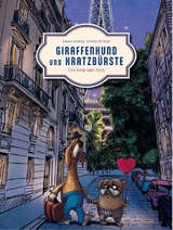 Giraffenhund und Kratzb&uuml;rste - Eine Reise nach Paris - Isabelle Schelling