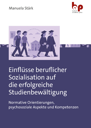 Einflüsse beruflicher Sozialisation auf die erfolgreiche Studienbewältigung