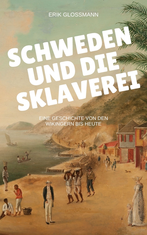 Schweden und die Sklaverei - Erik Glo&szlig;mann