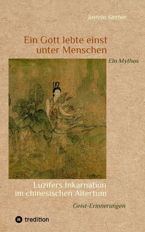 Ein Gott lebte einst unter Menschen - Ein Mythos - Jostein Sæther