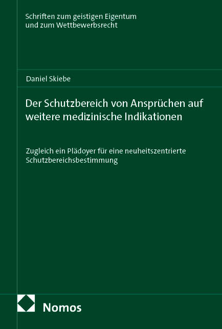 Der Schutzbereich von Ansprüchen auf weitere medizinische Indikationen - Daniel Skiebe