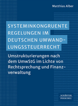 Systeminkongruente Regelungen im deutschen Umwandlungssteuerrecht - Matthias Alber