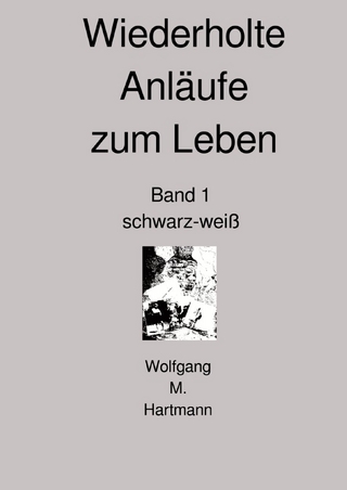 Wiederholte Anläufe zum Leben Band 1