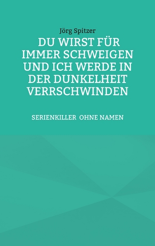 Du wirst für immer schweigen, und ich werde in der Dunkelheit verschwinden