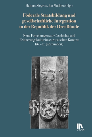 Föderale Staatsbildung und gesellschaftliche Integration in der Republik der Drei Bünde