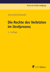 Die Rechte des Verletzten im Strafprozess - Schroth, Klaus; Schroth, Marvin