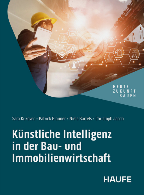 K&uuml;nstliche Intelligenz in der Bau- und Immobilienwirtschaft - Sara Kukovec, Christoph Jacob
