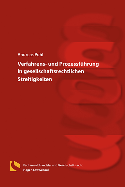 Verfahrens- und Prozessf&uuml;hrung in gesellschaftsrechtlichen Streitigkeiten - Andreas Pohl