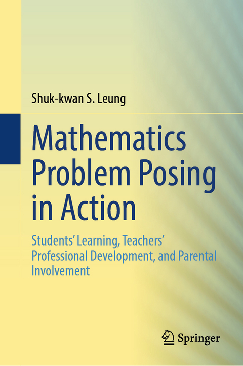 Mathematics Problem Posing in Action - Shuk-kwan S. Leung