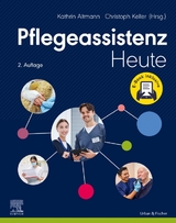 Pflegeassistenz Heute - Altmann, Kathrin; Keller, Christoph
