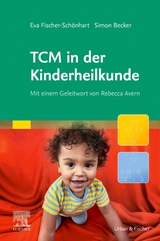 TCM in der Kinderheilkunde - Simon Becker, Eva Fischer-Sch&ouml;nhart