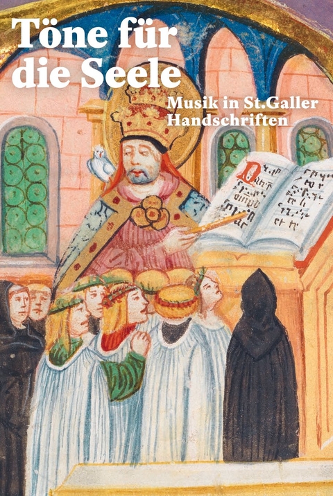 T&ouml;ne f&uuml;r die Seele &ndash; Musik in St.Galler Handschriften - Franziska Schnoor