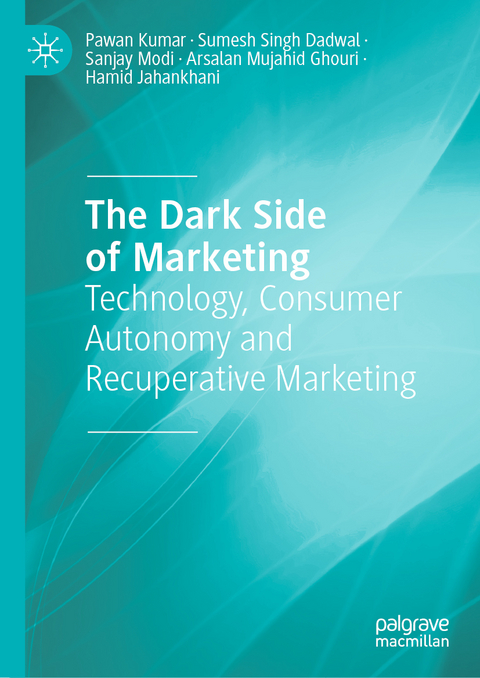 The Dark Side of Marketing - Pawan Kumar, Sumesh Singh Dadwal, Sanjay Modi, Arsalan Mujahid Ghouri, Hamid Jahankhani