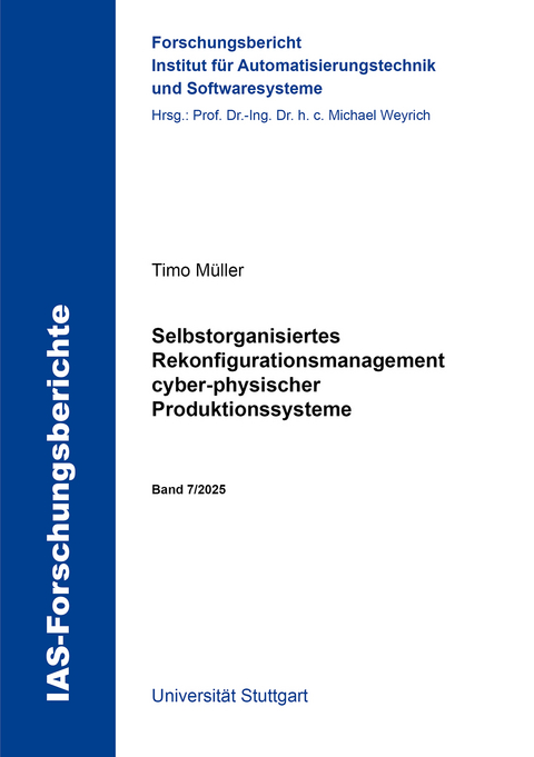 Selbstorganisiertes Rekonfigurationsmanagement cyber-physischer Produktionssysteme - Timo M&uuml;ller