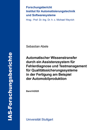 Automatischer Wissenstransfer durch ein Assistenzsystem für Fehlerdiagnose und Testmanagement für Qualitätssicherungssysteme in der Fertigung am Beispiel der Automobilproduktion