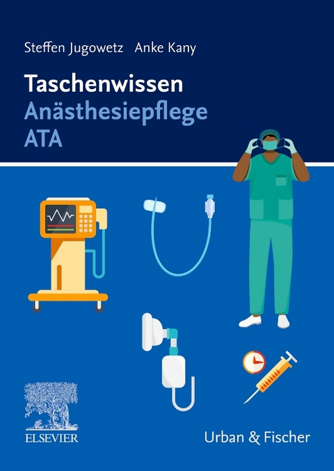 Taschenwissen An&auml;sthesiepflege ATA - Steffen Jugowetz, Anke Kany