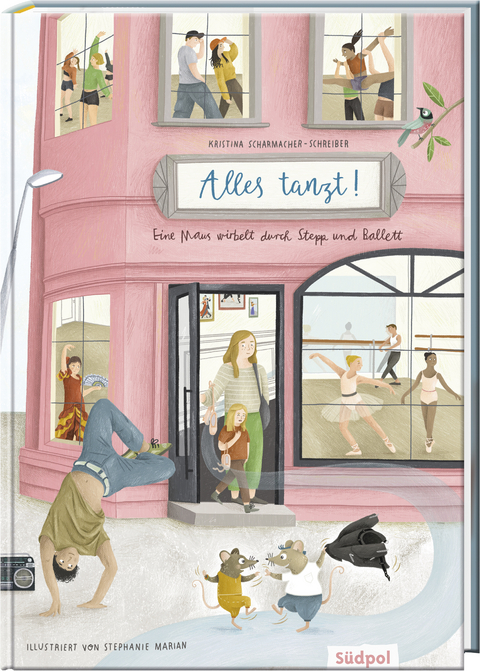 Alles tanzt &ndash; Eine Maus wirbelt durch Stepp und Ballett - Kristina Scharmacher-Schreiber