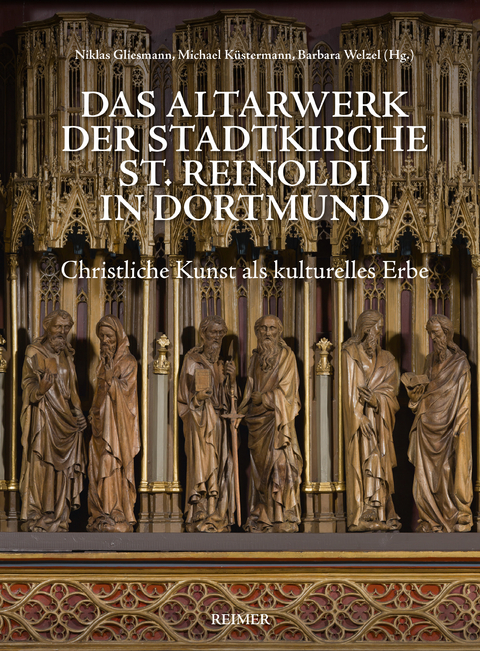 Das Altarwerk der Stadtkirche St. Reinoldi in Dortmund - Kirsten Lee Bierbaum, Till-Holger Borchert, Jens Hofmann, Reinhard Karrenbrock, Hiram K&uuml;mper, Katharina Liebetrau, Esther Meier
